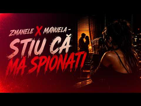 Zmanele ✘ Manuela - Stiu ca ma spionati