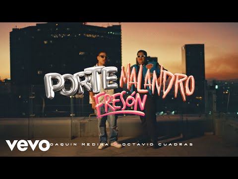 Joaquin Medina, Octavio Cuadras - Porte Malandro Fresón (Video Oficial)