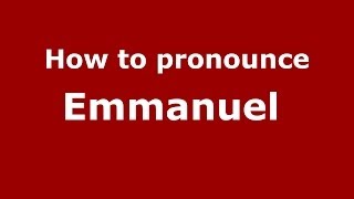 How to pronounce Emmanuel 