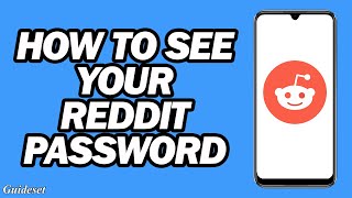 How To See Your Reddit Password | How To Recover Reddit Password If You Forget It
