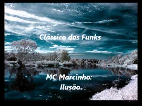 Clássico dos Funks - MC Marcinho - Ilusão