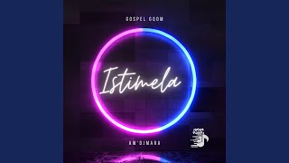 Download lagu Istimela (Gospel Gqom) mp3