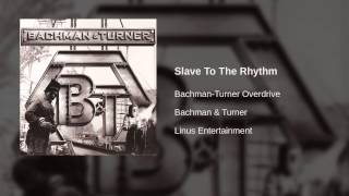 Bachman-Turner Overdrive - Slave To The Rhythm