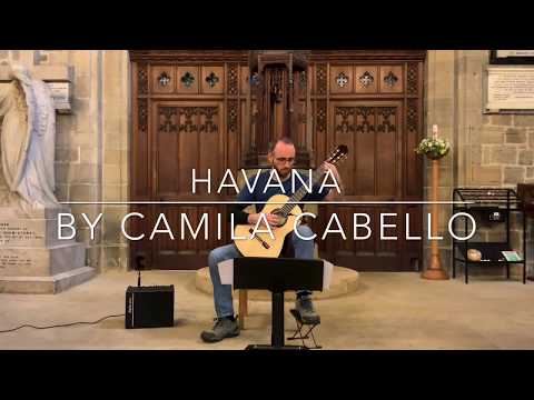 Havana, by Camila Cabello - Solo Classical Guitar