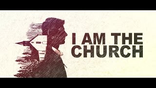 I Am the Church Pt. 1