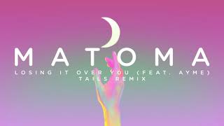 Matoma - Losing It Over You (feat. Ayme) [Tails Remix] (Official Audio)
