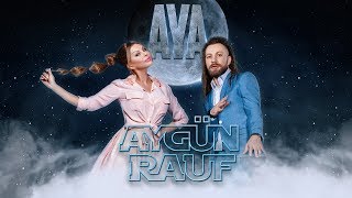 AYGÜN &amp; RAUF - AYA