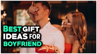 Top 8 Gift Ideas For Your Boyfriend