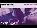 Shed Seven - Nothing To Live Down (Official Audio)