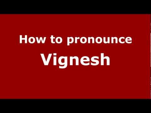 How to Pronounce Vignesh - PronounceNames.com
