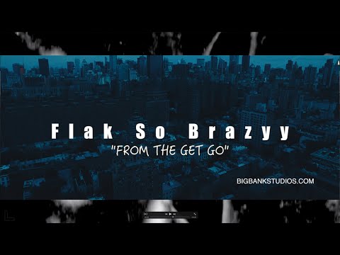 FLAK SO BRAZYY X "FROM THE GET GO" (BBS Premier Official Music Video)