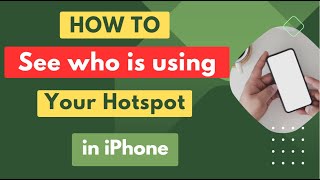 How to see who is using your hotspot in iphone