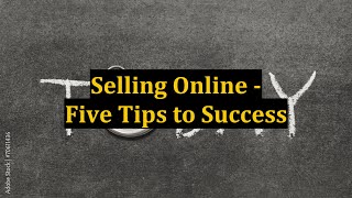 Selling Online - Five Tips to Success