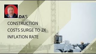 Canada’s Construction Costs Surge to 2X Inflation Rate