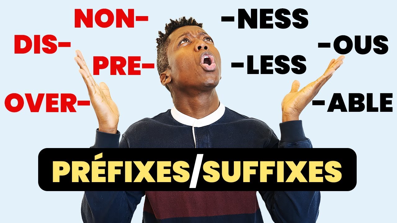 Prefix, Suffix.... Comprendre les Affixes en anglais
