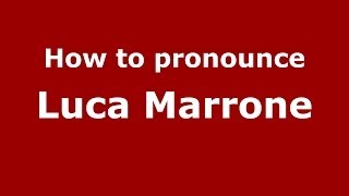 How to pronounce Luca Marrone