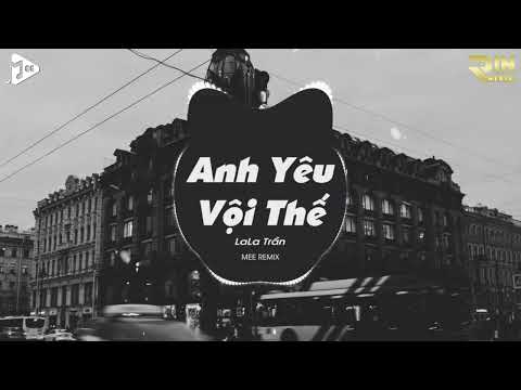 Anh Yêu Vội Thế Cứ Thích Buông Lời Trêu Đùa Tiktok | Anh Yêu Vội Thế (Mee Remix) - LaLa Trần