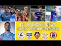 ISL New Transfer Rumours 2024-25 | Indian Super League