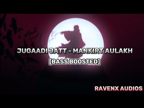 Jugaadi Jatt - Mankirt Aulakh [Bass Boosted]