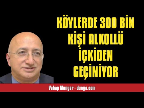 VAHAP MUNYAR: KÖYLERDE 300 BİN KİŞİ ALKOLLÜ İÇKİDEN GEÇİNİYOR - SESLİ KÖŞE YAZISI
