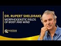 Dr. Rupert Sheldrake - Morphogenetic Fields of Body and Mind - Quantum University