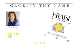 Kent Henry- Glorify Thy Name (Full) (1986)