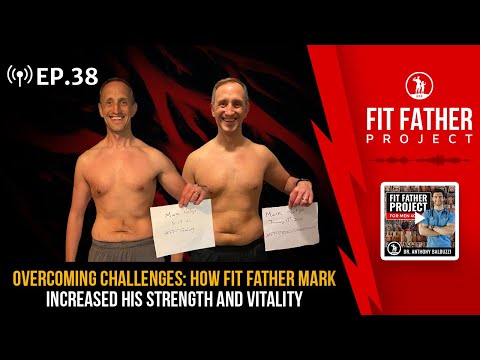 FFP Podcast Ep. 38 - Overcoming Challenges: How Fit Father Mark Increased His Strength and Vitality