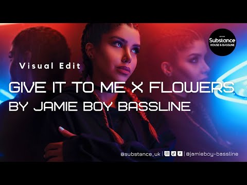 Jamie Boy Bassline - Give It To Me x Flowers | Substance 2.0 Visual Edit