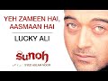 Yeh Zameen Hai - Aasmaan Hai |Sunoh | Lucky Ali | Official Hindi Pop Song