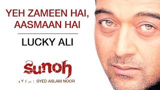Yeh Zameen Hai - Aasmaan Hai |Sunoh | Lucky Ali | Official