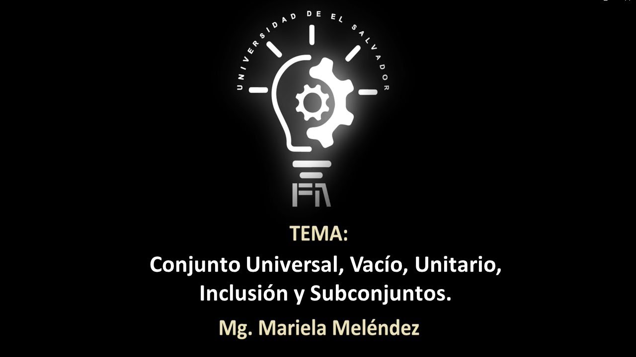 Conjunto Universal, Vacío, Unitario, Inclusión y Subconjuntos.