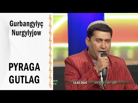 Gurbangylyç Nurgylyjow — Pyraga gutlag
