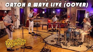 Sounds of Summer: Catch A Wave LIVE (Cover)