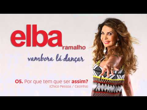 Porque Tem Que Ser Assim? - Elba Ramalho