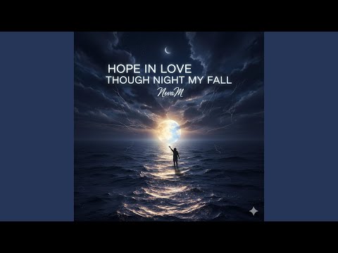 Hope In Love Though Night My Fall & NovaM