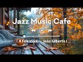A Felicidade – João Gilberto by Jazz Music Cafe (Official Music Video)