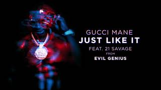 Gucci Mane - Just Like It feat. 21 Savage [Official Audio]