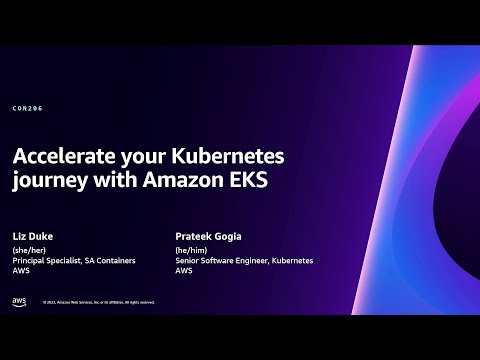 AWS re:Invent 2023 - Accelerate your Kubernetes journey with Amazon EKS (CON206)
