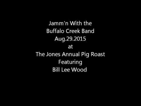 Bill Lee Wood,Jamm'n with the Buffalo Creek Band Aug.29,2015