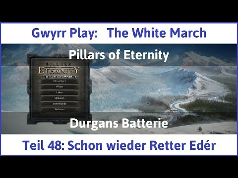 The White March Teil 48 - Schon wieder Retter Edér - Let's Play