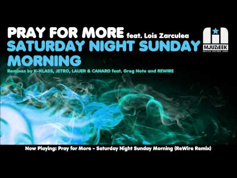 Pray for More feat. Lois Zarculea - Saturday Night Sunday Morning (ReWire Remix)