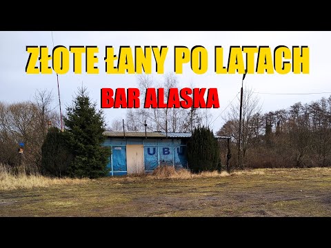 Złote Łany po latach. Bar Alaska 23 lata później (marzec 2023)