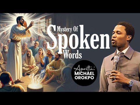 Mystery Of Spoken Words | Apostle Michael Orokpo
