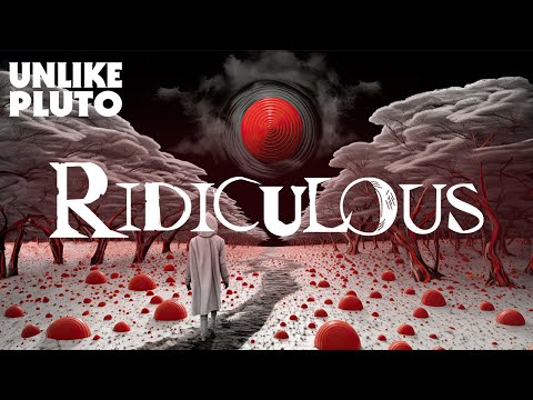 Unlike Pluto - Ridiculous