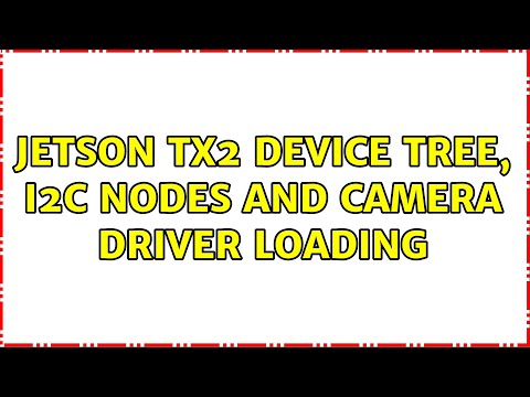 Jetson TX2 device tree, i2c nodes and camera driver loading
