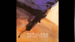 Pep Lladó - Two rivers, one world