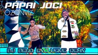 Pápai Joci - Özönvíz (DJ DEKA Exclusive Remix)