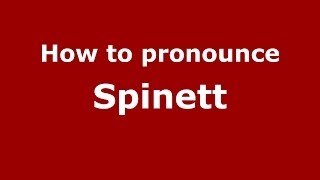 How to pronounce Spinett