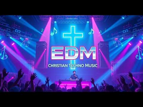 EDM Techno Christian Music Playlist✝️🎧 Best Uplifting EDM Worship / Praise / Gospel / Dance