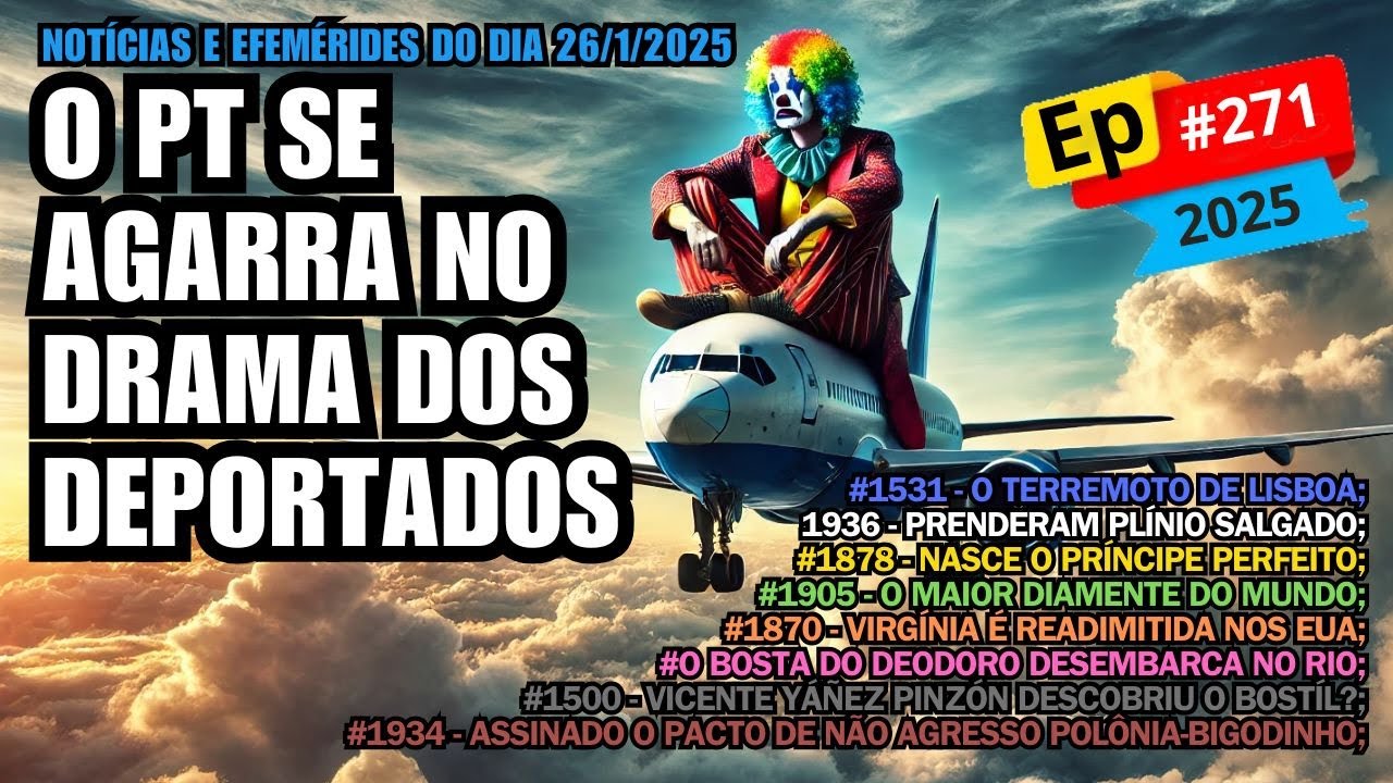 EP#271 — BIDÊ ENVIOU 32 AVIÕES DE DEPORTADOS, MAS O PT ESTAVA DISTRAÍDO.